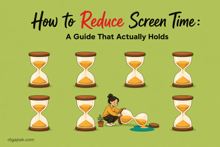 How to Reduce Screen Time: A Guide That Actually Holds